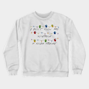 Strange lights Crewneck Sweatshirt